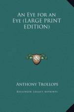 An Eye for an Eye (LARGE PRINT EDITION) af Anthony Trollope