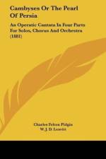Cambyses Or The Pearl Of Persia af Charles Felton Pidgin