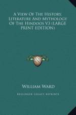 A View Of The History, Literature And Mythology Of The Hindoos V3 (LARGE PRINT EDITION) af William Ward
