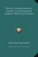 Denis O'Shaughnessy Going To Maynooth (LARGE PRINT EDITION) af William Carleton