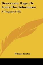 Democratic Rage, Or Louis The Unfortunate af William Preston