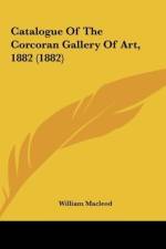 Catalogue Of The Corcoran Gallery Of Art, 1882 (1882) af William MacLeod