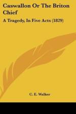 Caswallon Or The Briton Chief af C. E. Walker