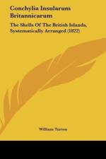 Conchylia Insularum Britannicarum af William Turton