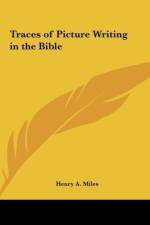 Traces of Picture Writing in the Bible af Henry A. Miles
