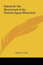 Daleth Or The Homestead of the Nations, Egypt Illustrated af Edward L. Clark