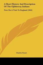 A Short History And Description Of The Ojibbeway Indians af Charles Stuart