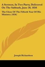 A Sermon, In Two Parts, Delivered On The Sabbath, June 28, 1856 af Joseph Richardson