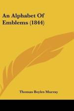 An Alphabet Of Emblems (1844) af Thomas Boyles Murray