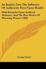 An Inquiry Into The Influence Of Anthracite Fires Upon Health af George Derby