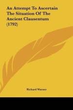 An Attempt To Ascertain The Situation Of The Ancient Clausentum (1792) af Richard Warner