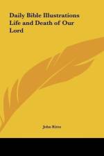 Daily Bible Illustrations Life and Death of Our Lord af John Kitto