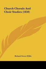 Church Chorals And Choir Studies (1850) af Richard Storrs Willis