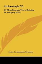Archaeologia V5 af Society of Antiquaries of London