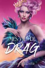 Mes vies de drag af Gaëtan Ballester