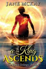 A King Ascends af Jane McKay