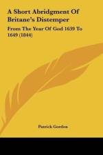 A Short Abridgment Of Britane's Distemper af Patrick Gordon