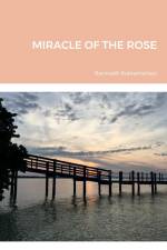MIRACLE OF THE ROSE af Ramnath Subramanian