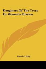 Daughters Of The Cross Or Woman's Mission af Daniel C. Eddy