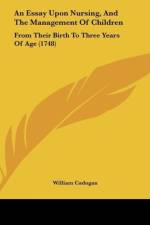An Essay Upon Nursing, And The Management Of Children af William Cadogan