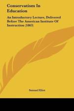 Conservatism In Education af Samuel Eliot