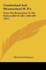 Cumberland And Westmorland M. P.'s af Richard Saul Ferguson