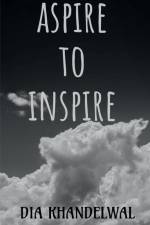 Aspire to Inspire... af Dia Khandelwal