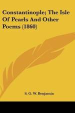 Constantinople; The Isle Of Pearls And Other Poems (1860) af S. G. W. Benjamin