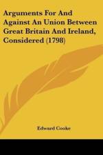 Arguments For And Against An Union Between Great Britain And Ireland, Considered (1798) af Edward Cooke