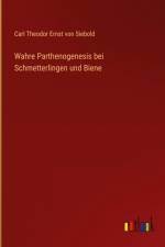 Wahre Parthenogenesis bei Schmetterlingen und Biene af Carl Theodor Ernst Von Siebold