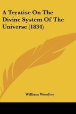A Treatise On The Divine System Of The Universe (1834) af William Woodley
