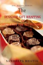 DESIGNER GIFT WRAPPING OF CHOCOLATES FOR ALL OCASSIONS af Sandeepa Bhatia