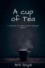 A Cup Of Tea af Ark Goyal