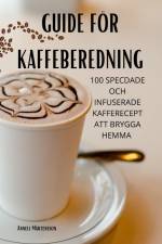 GUIDE FÖR KAFFEBEREDNING af Anneli Mårtensson