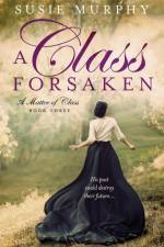 A Class Forsaken af Susie Murphy