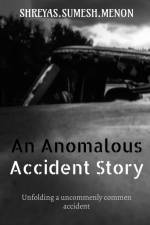 An Anomalous Accident Story af Shreyas. Sumesh.