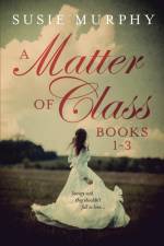 A Matter of Class Series Books 1-3 af Susie Murphy