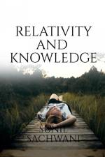 Relativity And Knowledge af Sunil Sachwani