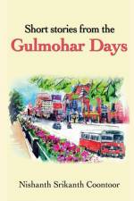 Short stories from the Gulmohar Days af Nishanth Srikanth