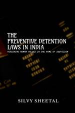 The Preventive Detention Laws in India - Perishing Human Values in the Name of Suspicion af Silvy Sheetal