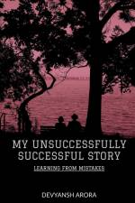 My Unsuccessfully Successful Story af Devyansh Arora