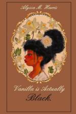 Vanilla is Actually Black af Alyssa M. Harris