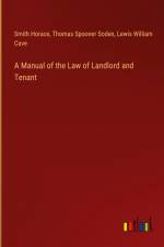 A Manual of the Law of Landlord and Tenant af Smith Horace