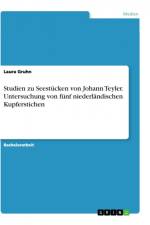 Studien zu Seestücken von Johann Teyler. Untersuchung von fünf niederländischen Kupferstichen af Laura Gruhn