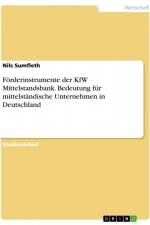 Förderinstrumente der KfW Mittelstandsbank. Bedeutung für mittelständische Unternehmen in Deutschland af Nils Sumfleth