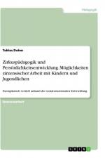 Zirkuspädagogik und Persönlichkeitsentwicklung. Möglichkeiten zirzensischer Arbeit mit Kindern und Jugendlichen af Tobias Dohm