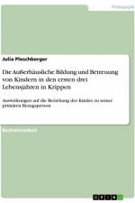 Die Außerhäusliche Bildung und Betreuung von Kindern in den ersten drei Lebensjahren in Krippen af Julia Pleschberger