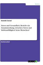 Stress und Gesundheit. Besteht ein Zusammenhang zwischen Stress und Infektanfälligkeit beim Menschen? af Dominik Conrad