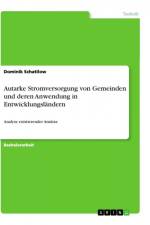 Autarke Stromversorgung von Gemeinden und deren Anwendung in Entwicklungsländern af Dominik Schatilow