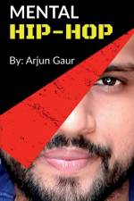Mental Hip-Hop af Arjun Gaur